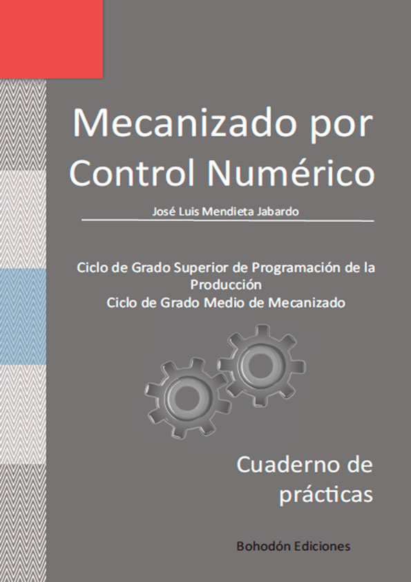 Mecanizado por Control Numérico. Cuaderno de prácticas GM y GS